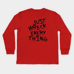 Just Wreck Everything Black Grunge Graffiti Kids Long Sleeve T-Shirt